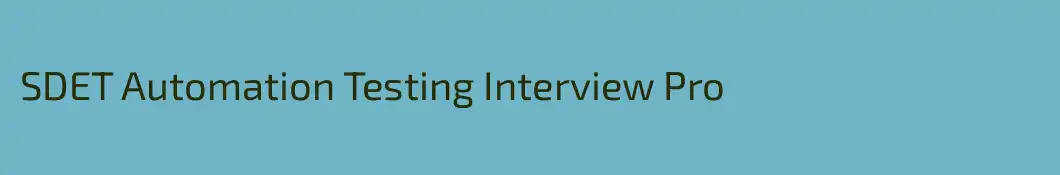 SDET Automation Testing Interview Pro